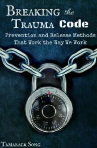 Breaking the Trauma Code: Prevention and Release Methods That Work the Way We Work