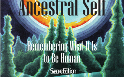 Journey to the Ancestral Self: Remembering What It Is to Be Human