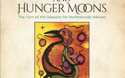 Fat Moons and Hunger Moons – The Turn of the Seasons for Northwoods Natives