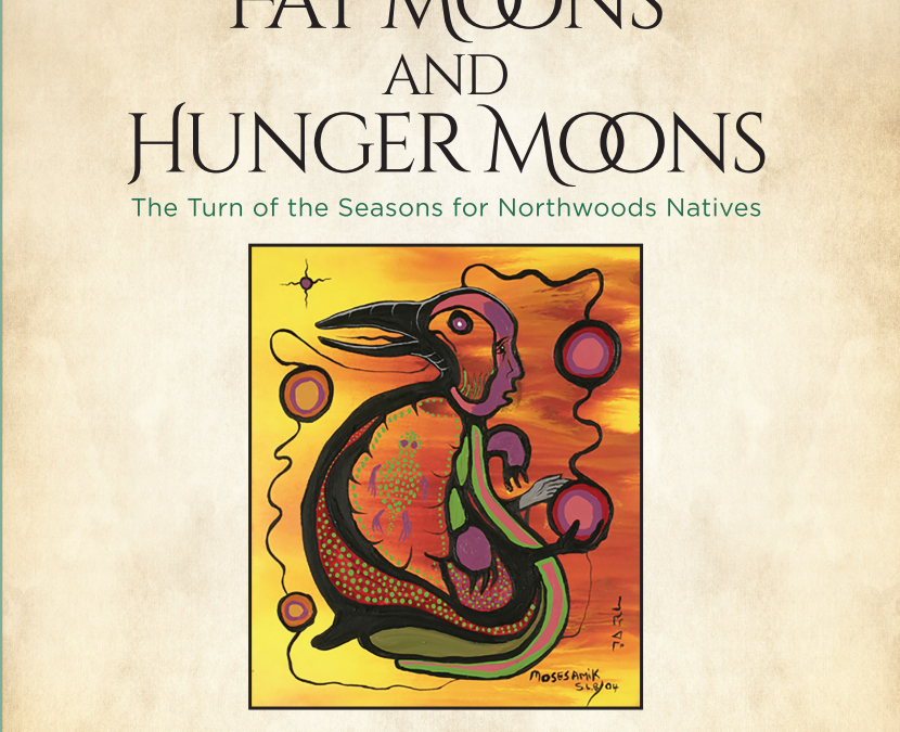 Fat Moons and Hunger Moons – The Turn of the Seasons for Northwoods Natives